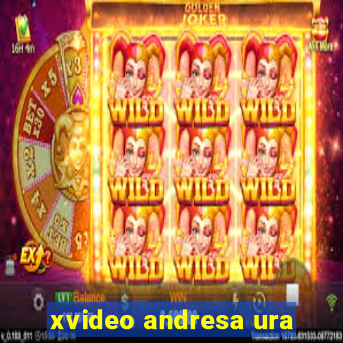 xvideo andresa ura